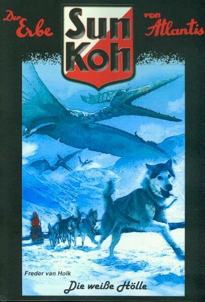 Die weiße Hölle (Sun Koh, Band 7)