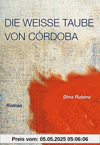 Die weiße Taube von Cordoba: Roman