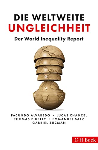 Die weltweite Ungleichheit: Der World Inequality Report 2018 (Beck Paperback)