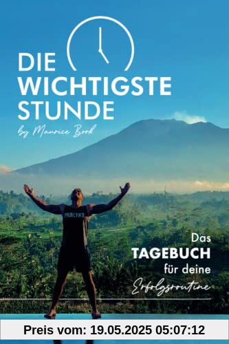 Die wichtigste Stunde - Das Tagebuch für deine Erfolgsroutine