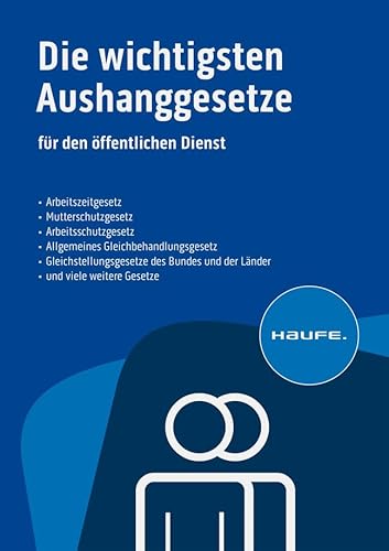 Die wichtigsten Aushanggesetze für den öffentlichen Dienst: Alle relevante Arbeitsschutzvorschriften für den öffentlichen Dienst auf einen Blick Die wichtigsten Aushanggesetze für den öffentlichen Dienst: Alle relevante Arbeitsschutzvorschriften für den öffentlichen Dienst auf einen Blick von Haufe