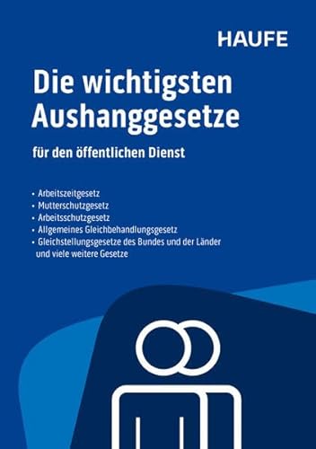 Die wichtigsten Aushanggesetze für den öffentlichen Dienst: Aktualisierte Neuauflage 2025 Die wichtigsten Aushanggesetze für den öffentlichen Dienst: Aktualisierte Neuauflage 2025 von Haufe