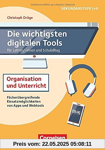Die wichtigsten digitalen Tools: Organisation und Unterricht - für Lehrer*innen und Schulalltag - Fächerübergreifende Einsatzmöglichkeiten von Apps und Webtools - Buch Die wichtigsten digitalen Tools: Organisation und Unterricht - für Lehrer*innen und Schulalltag - Fächerübergreifende Einsatzmöglichkeiten von Apps und Webtools - Buch