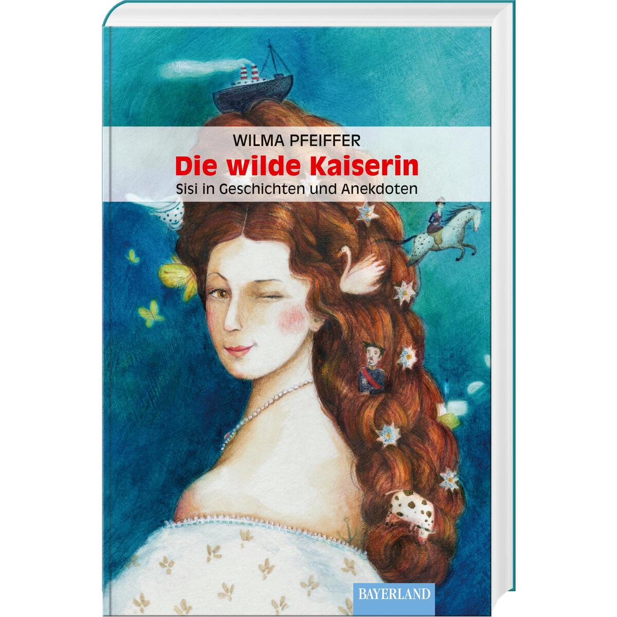 Die wilde Kaiserin von Bayerland