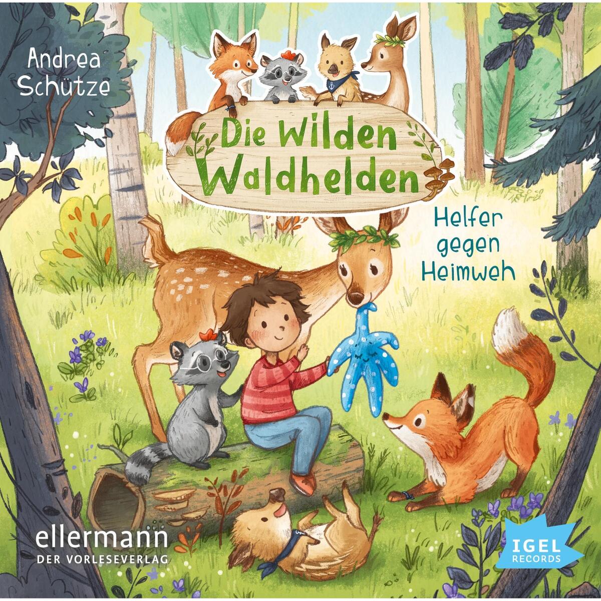 Die wilden Waldhelden. Helfer gegen Heimweh von Igel Records