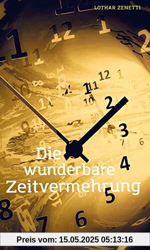 Die wunderbare Zeitvermehrung