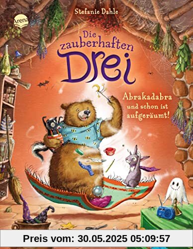 Die zauberhaften Drei (3). Abrakadabra und schon ist aufgeräumt!: Ein Bilderbuch über das Aufräumen für Kinder von 3-6 Jahren