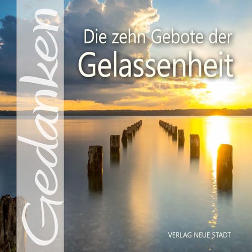Die zehn Gebote der Gelassenheit: Gedanken