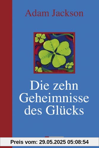 Die zehn Geheimnisse des Glücks Die zehn Geheimnisse des Glücks