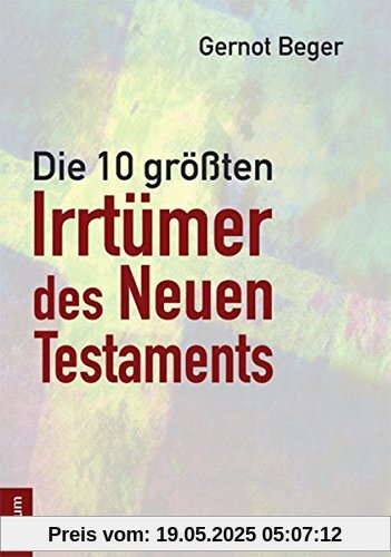 Die zehn größten Irrtümer des Neuen Testaments