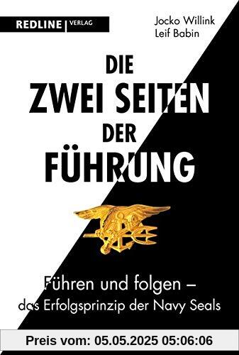 Die zwei Seiten der Führung: Führen und folgen - das Erfolgsprinzip der Navy SEALs