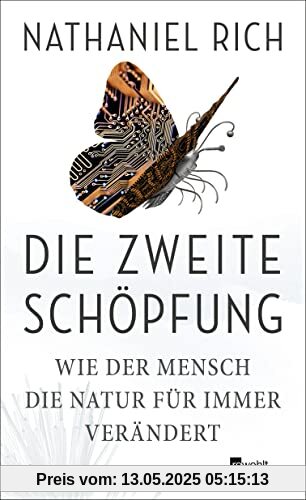 Die zweite Schöpfung: Wie der Mensch die Natur für immer verändert