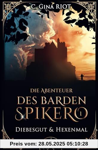 Diebesgut & Hexenmal - Die Abenteuer des Barden Spikero 1: Mittelalter-Fantasy trifft auf Krimi Diebesgut & Hexenmal - Die Abenteuer des Barden Spikero 1: Mittelalter-Fantasy trifft auf Krimi