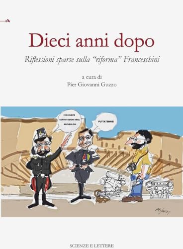 Dieci anni dopo. Riflessioni sparse sulla «riforma» Franceschini (Una scuola per il patrimonio: questioni di metodo) von Scienze e Lettere