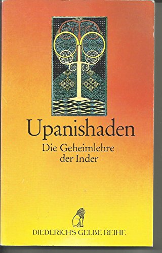 Diederichs Gelbe Reihe, Bd.15: Indien: Upanishaden: Die Geheimlehre der Inder