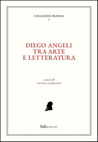 Diego Angeli tra arte e letteratura (Collezione Primoli) von Tab edizioni