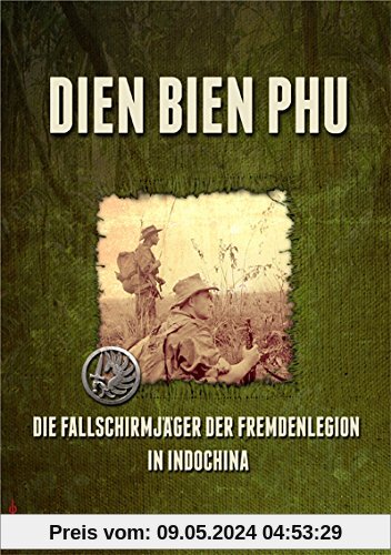 Dien Bien Phu: Die Fallschirmjäger der Fremdenlegion in Indochina
