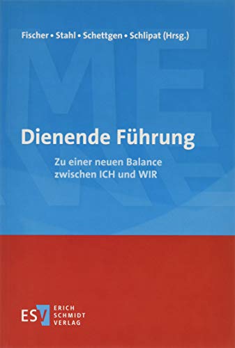 Dienende Führung: Zu einer neuen Balance zwischen ICH und WIR von Schmidt, Erich Verlag
