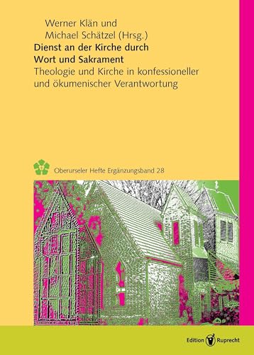 Dienst an der Kirche durch Wort und Sakrament: Theologie und Kirche in konfessioneller und ökumenischer Verantwortung (Oberurseler Hefte. Ergänzungsbände)