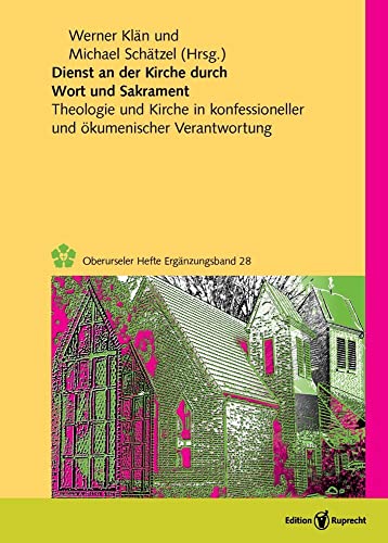 Dienst an der Kirche durch Wort und Sakrament: Theologie und Kirche in konfessioneller und ökumenischer Verantwortung (Oberurseler Hefte. Ergänzungsbände)
