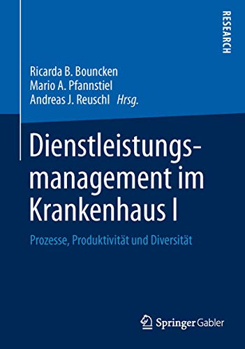 Dienstleistungsmanagement im Krankenhaus I: Prozesse, Produktivität und Diversität Dienstleistungsmanagement im Krankenhaus I: Prozesse, Produktivität und Diversität von Springer