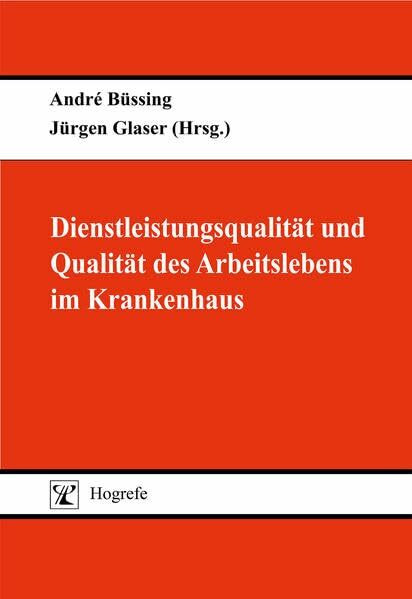 Dienstleistungsqualität und Qualität des Arbeitslebens im Krankenhaus (Organisation und Medizin)