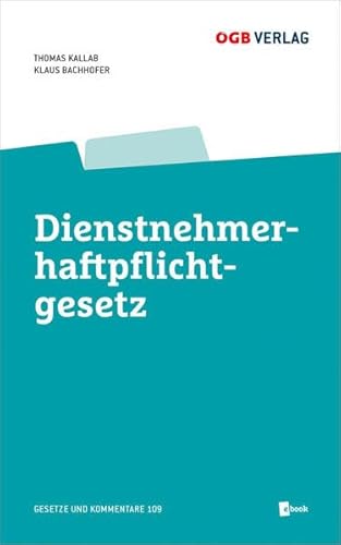 Dienstnehmerhaftpflichtgesetz (Gesetze und Kommentare) von ÖGB Verlag