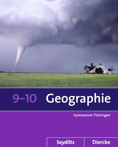 Seydlitz / Diercke Geographie - Ausgabe 2012 für die Sekundarstufe I in Thüringen: Schulbuch 9 / 10 (Diercke / Seydlitz Geographie: Ausgabe 2012 für die Sekundarstufe I in Thüringen) Seydlitz / Diercke Geographie - Ausgabe 2012 für die Sekundarstufe I in Thüringen: Schulbuch 9 / 10 (Diercke / Seydlitz Geographie: Ausgabe 2012 für die Sekundarstufe I in Thüringen)