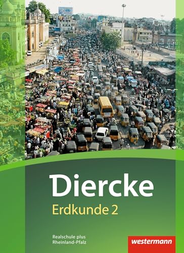 Diercke Erdkunde - Ausgabe 2016 für Realschulen plus in Rheinland-Pfalz: Schulbuch 2 mit Schutzumschlag Diercke Erdkunde - Ausgabe 2016 für Realschulen plus in Rheinland-Pfalz: Schulbuch 2 mit Schutzumschlag