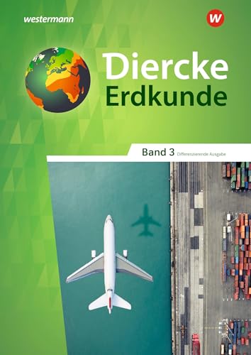 Diercke Erdkunde - Differenzierende Ausgabe 2020 für Nordrhein-Westfalen: Schulbuch 3 Diercke Erdkunde - Differenzierende Ausgabe 2020 für Nordrhein-Westfalen: Schulbuch 3