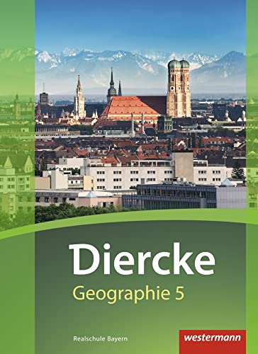 Diercke Geographie - Ausgabe 2017 für Realschulen in Bayern: Schulbuch 5 mit Schutzumschlag Diercke Geographie - Ausgabe 2017 für Realschulen in Bayern: Schulbuch 5 mit Schutzumschlag