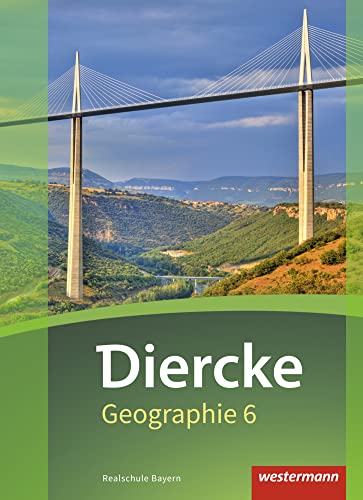 Diercke Geographie - Ausgabe 2017 für Realschulen in Bayern: Schulbuch 6 mit Schutzumschlag Diercke Geographie - Ausgabe 2017 für Realschulen in Bayern: Schulbuch 6 mit Schutzumschlag
