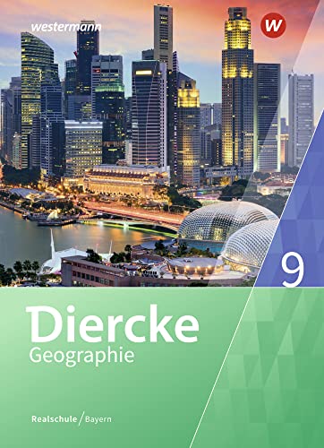 Diercke Geographie - Ausgabe 2017 für Realschulen in Bayern: Schulbuch 9
