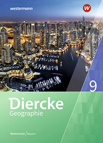 Diercke Geographie - Ausgabe 2017 für Realschulen in Bayern: Schulbuch 9