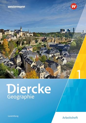 Diercke Geographie - Ausgabe 2019 für Luxemburg: Arbeitsheft 1