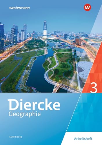 Diercke Geographie - Ausgabe 2019 für Luxemburg: Arbeitsheft 3