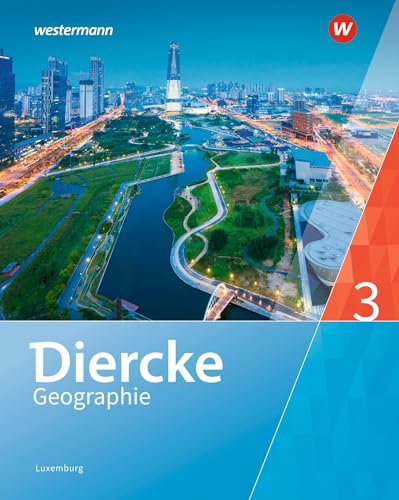 Diercke Geographie - Ausgabe 2019 für Luxemburg: Schulbuch 3