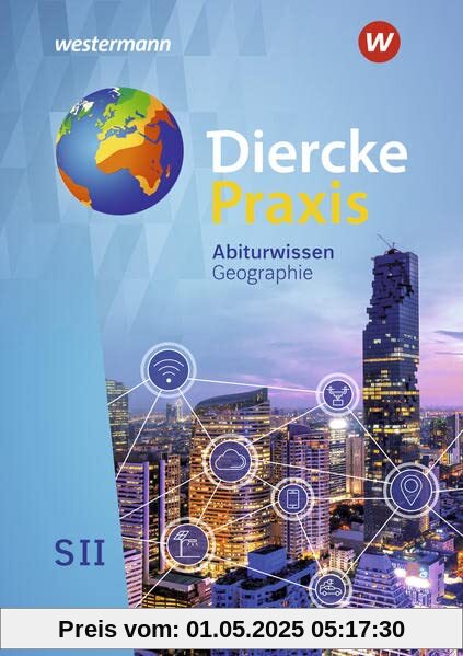 Diercke Praxis SII - Arbeits- und Lernbuch / Diercke Praxis SII - Arbeits- und Lernbuch - Ausgabe 2020: Ausgabe 2020 / Abiturwissen Geographie: Sekundarstufe 2 - Arbeits- und Lernbuch - Ausgabe 2020 Diercke Praxis SII - Arbeits- und Lernbuch / Diercke Praxis SII - Arbeits- und Lernbuch - Ausgabe 2020: Ausgabe 2020 / Abiturwissen Geographie: Sekundarstufe 2 - Arbeits- und Lernbuch - Ausgabe 2020