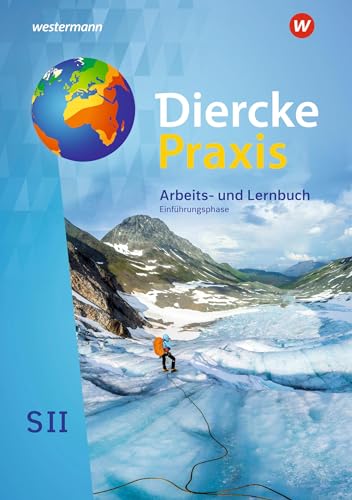 Diercke Praxis SII - Arbeits- und Lernbuch - Ausgabe 2020: Schulbuch Einführungsphase: Sekundarstufe 2 - Diercke Praxis SII - Arbeits- und Lernbuch - ... Gymnasium - 10. Schuljahr bis 11. Schuljahr