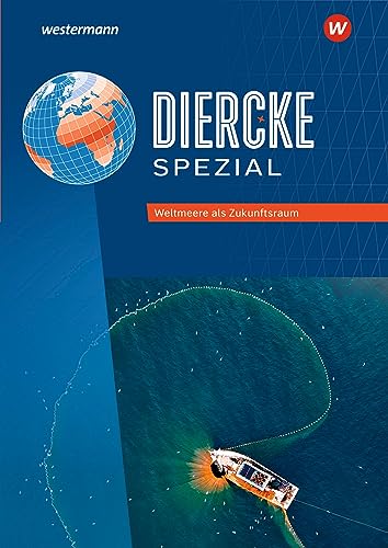 Diercke Spezial - Aktuelle Ausgabe für die Sekundarstufe II: Weltmeere als Zukunftsraum: Sekundarstufe 2 von Westermann Schulbuchverlag