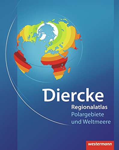 Diercke Weltatlas Regionalatlanten: Regionalatlas Weltmeere und Polargebiete