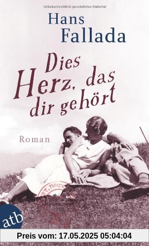 Dies Herz, das dir gehört: Roman (Fallada)