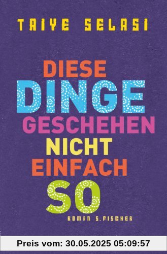 Diese Dinge geschehen nicht einfach so: Roman