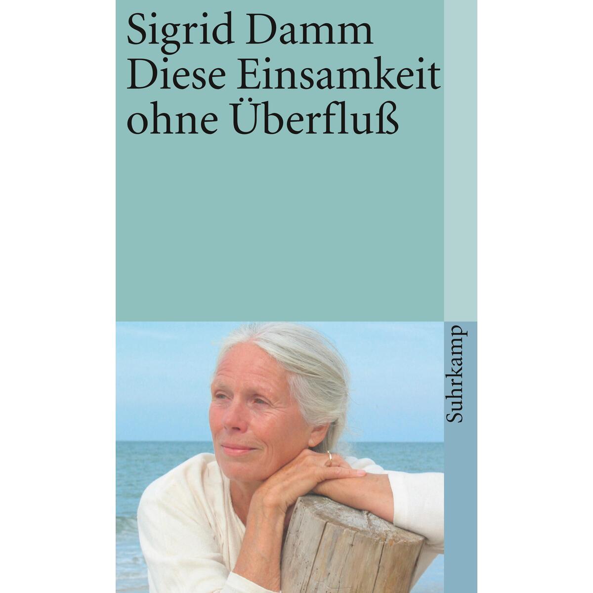 Diese Einsamkeit ohne Überfluß Diese Einsamkeit ohne Überfluß von Suhrkamp Verlag