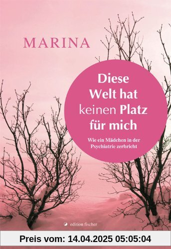 Diese Welt hat keinen Platz für mich: Wie ein Mädchen in der Psychiatrie zerbricht