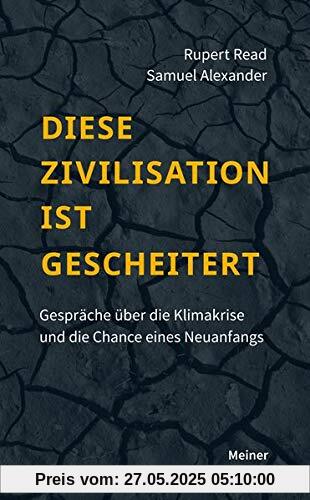 Diese Zivilisation ist gescheitert: Gespräche über die Klimakrise Diese Zivilisation ist gescheitert: Gespräche über die Klimakrise