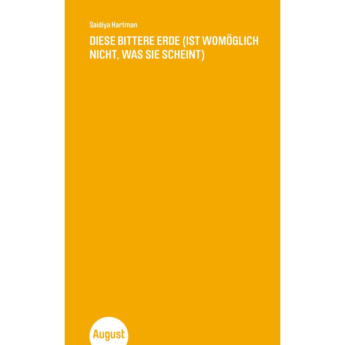 Diese bittere Erde (ist womöglich nicht, was sie scheint) von August Verlag