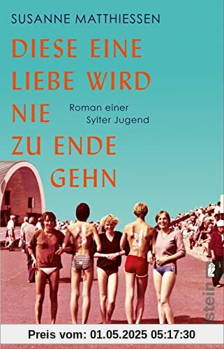 Diese eine Liebe wird nie zu Ende gehn: Roman einer Sylter Jugend | Eine Reise nach Sylt, eine Reise in die Achtziger!