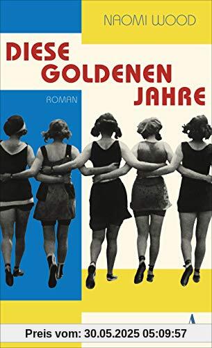 Diese goldenen Jahre: Roman Diese goldenen Jahre: Roman