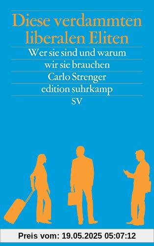 Diese verdammten liberalen Eliten: Wer sie sind und warum wir sie brauchen (edition suhrkamp)